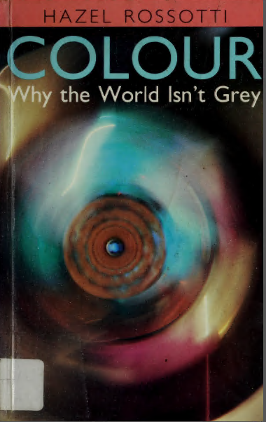 Colour: Why the World Isn't Grey - Scanned Pdf with Ocr